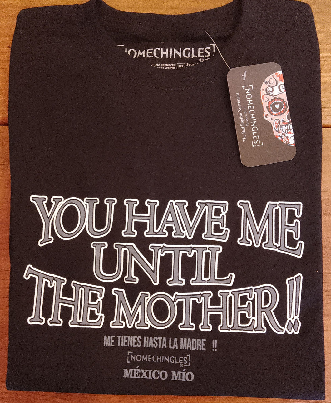 YOU HAVE ME UNTIL THE MOTHER!