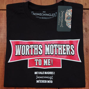 WORTHS MOTHERS TO ME!