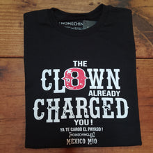 Cargar imagen en el visor de la galería, THE CLOWN ALREADY CHARGED YOU
